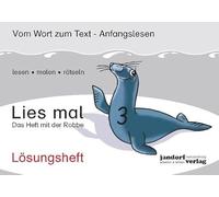 Lies mal 3 - Das Heft mit der Robbe. Lösungsheft