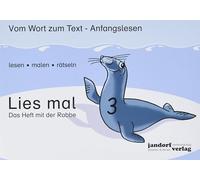 Lies mal 3 - Das Heft mit der Robbe: Vom Wort zum Text - Anfangslesen [Lingua tedesca]: Vol. 3