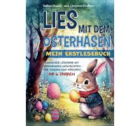 Lies mit dem Osterhasen - Mein Erstlesebuch: Einfacher Lesespaß mit spannenden Geschichten für Jungen und Mädchen ab 6 Jahren