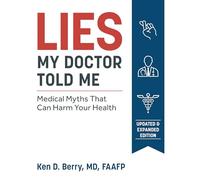 Lies My Doctor Told Me Second Edition: Medical Myths That Can Harm Your Health