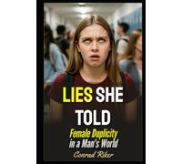 Lies She Told: Female Duplicity in a Man’s World