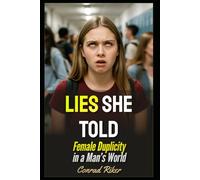 Lies She Told: Female Duplicity in a Man’s World