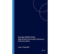 Lies That Tell the Truth: Magic Realism Seen Through Contemporary Fiction from Britain: 155