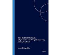 Lies That Tell the Truth: Magic Realism Seen Through Contemporary Fiction from Britain: 155