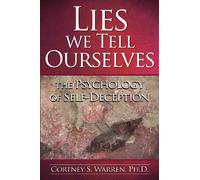Lies We Tell Ourselves: The Psychology of Self-Deception