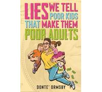 Lies We Tell Poor Kids That Make Them Poor Adults
