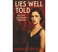 Lies Well Told: An Evie Lockhart Thriller