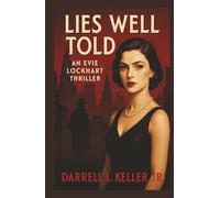 Lies Well Told: An Evie Lockhart Thriller