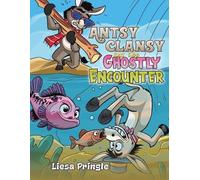Liesa Pringle Antsy Clansy and the Ghostly Encounter (Tascabile)