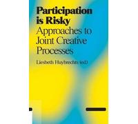Liesbeth Huybre Participation is Risky - Approaches to Joint Creativ (Tascabile)