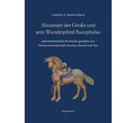 Lieselotte E. S Alexander der Große und sein Wunderpferd Bucephalus: (Tascabile)