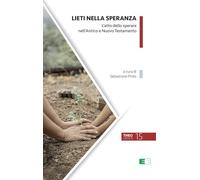 Lieti nella speranza. L’atto dello sperare nell'Antico e Nuovo Testamento