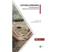 Lieti nella speranza. L’atto dello sperare nell'Antico e Nuovo Testamento