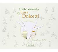 Lieto evento a casa Dolcetti. Ediz. illustrata