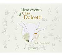 Lieto evento a casa Dolcetti. Ediz. illustrata