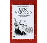 Lieto messaggio. Il catechismo del vescovo Oscar Romero