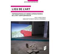 Lieu de l'art: Topographies et modes opératoires de l'art contemporain