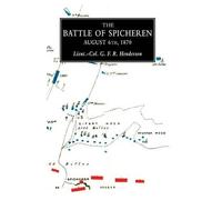 Lieut Col G F R BATTLE OF SPICHERENA Study in Practical Tactics and (Tascabile)