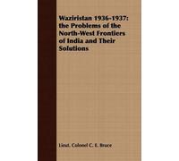 Lieut. Colonel C. E. Bruce Waziristan 1936-1937 (Tascabile)