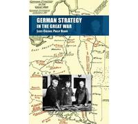 Lieut-Colonel Philip Neame German Strategy in the Great War (Tascabile)
