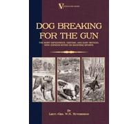 Lieut.-Gen. W.N. Hutchinson Dog Breaking For The Gun (Tascabile)