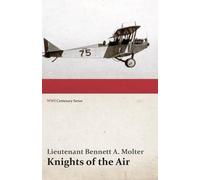 Lieutenant Bennett a Molte Knights of the Air (WWI Centenary Series (Tascabile)