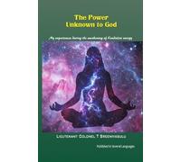 Lieutenant Colonel T Sreenivasulu The Power Unknown to God (Tascabile)