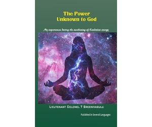 Lieutenant Colonel T Sreenivasulu The Power Unknown to God (Tascabile)