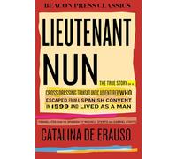Lieutenant Nun: The True Story of a Cross-Dressing, Transatlantic Adventurer Who Escaped From a Spanish Convent in 1599 and Lived as a Man: 16