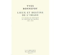 Lieux Et Destins De L'Image. Un Cours De Poetique Au College De France 1981-1993: Un cours de poétique au Collège de France 1981-1993