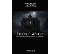 Lieux Hantés - Volume 2 | 20 lieux à travers l’Europe, l’Asie et les Amériques