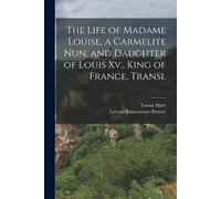 Liévain Bonaven The Life of Madame Louise, a Carmelite Nun, and Daug (Tascabile)