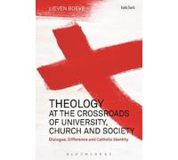 Lieven Boeve Theology at the Crossroads of University, Church and So (Tascabile)