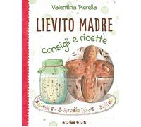 Lievito madre. Consigli e ricette - 2020 - Noctua Book