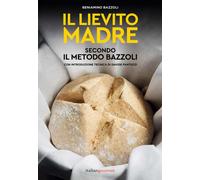 Lievito Madre Secondo Il Metodo Bazzoli - Beniamino Bazzoli - 2023 (Extra)