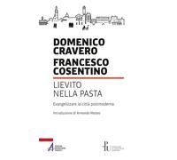 Lievito nella pasta. Evangelizzare la città postmoderna - 2018 -