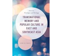 Liew Kai Khiun Transnational Memory and Popular Culture in East and (Tascabile)