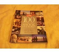 Life 100 Events That Shook the World: A History in Pictures of the Last 100 Years