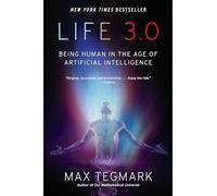 Life 3.0: Being Human in the Age of Artificial Intelligence [Lingua inglese]