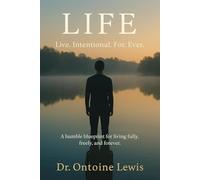 LIFE: A humble blueprint for living fully, freely, and forever.