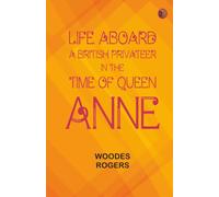 Life Aboard a British Privateer in the Time of Queen Anne