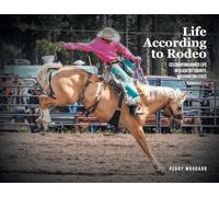 Life According to Rodeo: Celebrating Rodeo Life in Klickitat County, Washington State