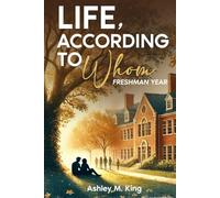 Life, According To Whom: Freshman Year