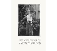 Life Adventures of Martin W. Johnson