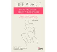 Life Advice From The Ancient Greek Philosophers: Original words of wisdom from the major schools of Greek thought