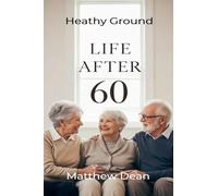 Life After 60: Healthy Ground: 3