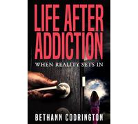 Life After Addiction: When Reality Sets In