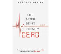 LIFE AFTER BEING CLINICALLY DEAD