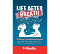 Life After Breath: Hitchhiker's Guide to Consciousness