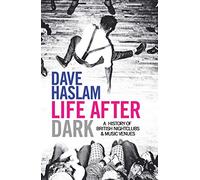 Life After Dark: A History of British Nightclubs & Music Venues
